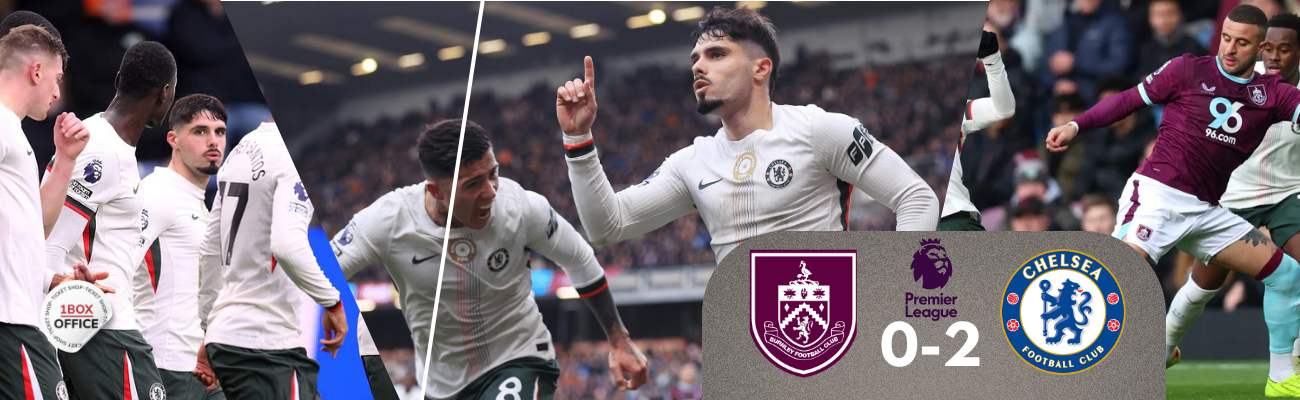 Burnley 0-2 Chelsea; the Visitors Were Better Prepared