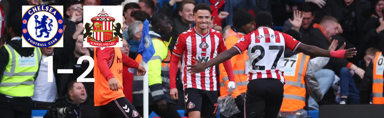 Sunderland Beat Chelsea 2-1; the Visitors were Better Prepared